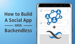 Social App Backend With Backendless (Part 1)
